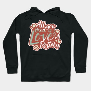 All You Need Is Love And A Rottsky Hoodie